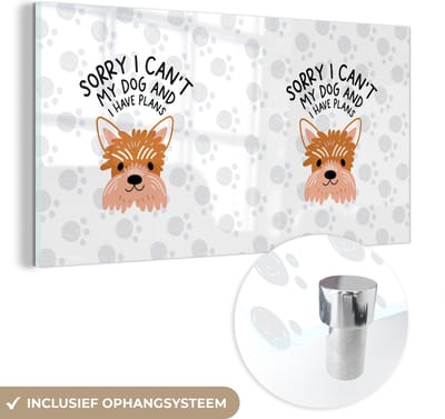 MuchoWow® Glasschilderij 120x60 cm - Schilderij acrylglas - Spreuken - Sorry I can't my dog and I have plans - Quotes - Hond - Foto op glas - Schilderijen