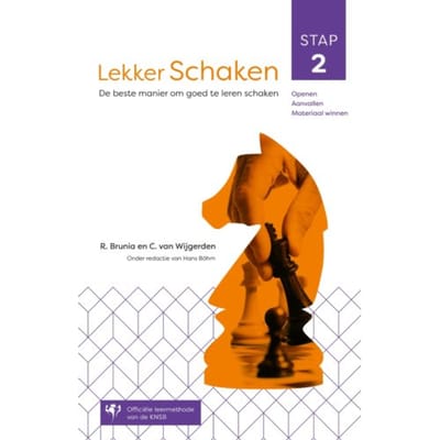 Lekker Schaken / Stap 2 Openen, Aanvallen, Materiaal Winnen - Lekker Schaken - Rob van Brunia