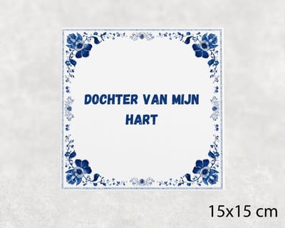 Spreuk tegel 15x15 cm Dochter van mijn hart