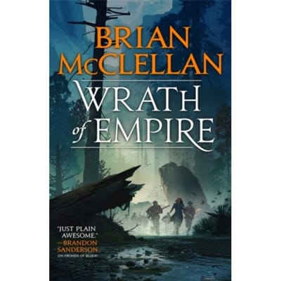 Wrath Of Empire - Gods Of Blood And Powder - Brian McClellan