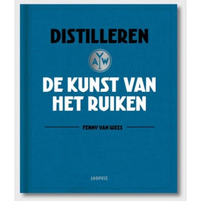 Distilleren, De Kunst Van Het Ruiken - Fenny van Wees