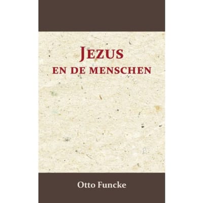Jezus En De Menschen - Otto Funcke