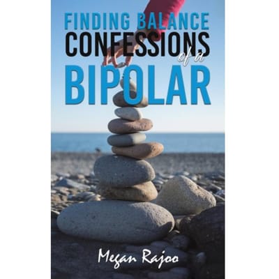 Finding Balance - Confessions Of A Bipolar - Rajoo, Megan