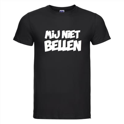 Mij niet bellen T-shirt | Grappige tekst | T-shirt tekst | Feest Shirt | Tshirt | Zwart Shirt | Mij niet bellen | Feest | Party | Carnaval | Maat XXXL