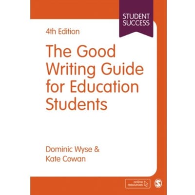 The Good Writing Guide For Education Students - Wyse, Dominic