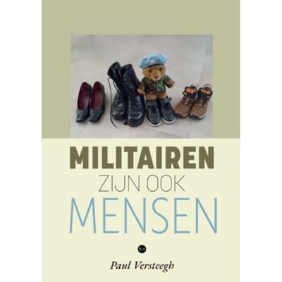 Militairen Zijn Ook Mensen - Paul Versteegh