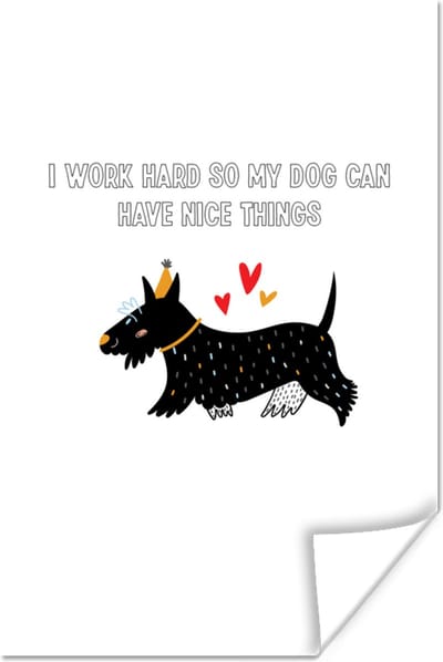 Poster Spreuken - Quotes - Honden - I work hard so my dog can have nice things - 120x180 cm XXL