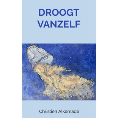 Droogt Vanzelf - Christien Alkemade