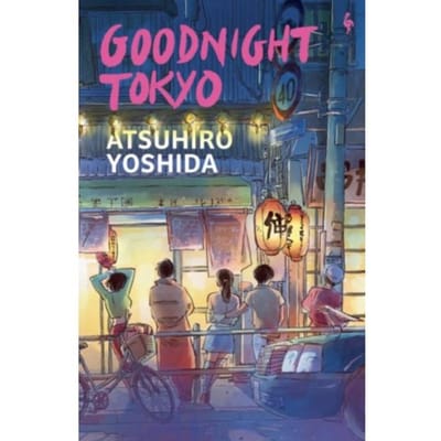 Goodnight Tokyo - Atsuhiro Yoshida