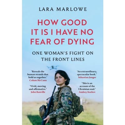 How Good It Is I Have No Fear Of Dying - Lara Marlowe