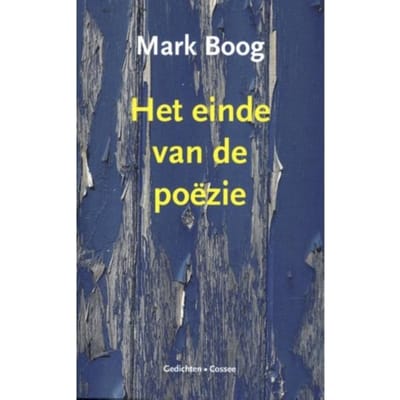 Het Einde Van De Poëzie - Mark Boog