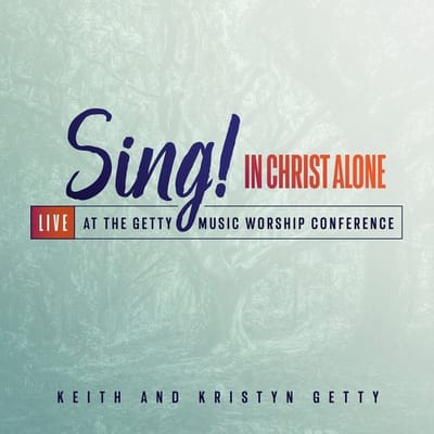 Keith Getty & Kristyn - Sing! In Christ Alone (CD)