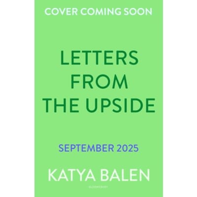 Letters From The Upside - Katya Balen