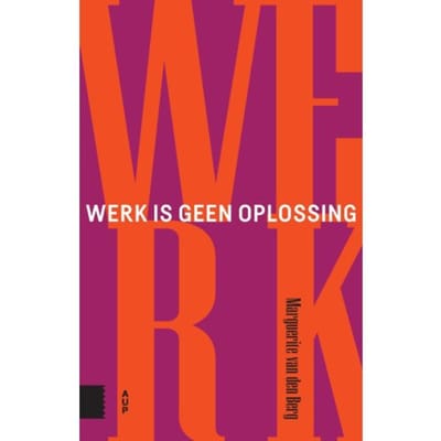 Werk Is Geen Oplossing - Marguerite van den Berg