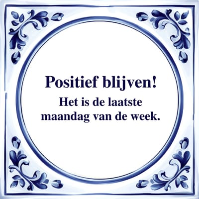 Spreuk Tegel - Laatste Maandag van de Week - Tegeltjeswijsheid - Kado