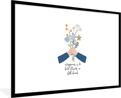 Fotolijst incl. Poster - Spreuken - Happiness is to hold flowers in both hands - Quotes - 120x80 cm - Posterlijst