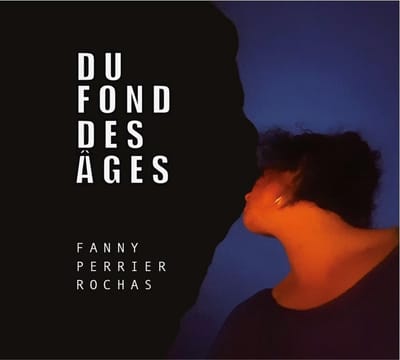 Fanny Perrier-Rochas - Du Fond Des Ages (CD)