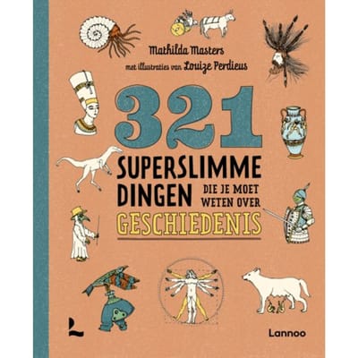 321 Superslimme Dingen Die Je Moet Weten Over Geschiedenis - 321 - De Leukste Weetjesboeken - Mathilda Masters