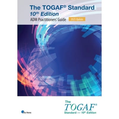 The Togaf® Standard, 10th Edition - Adm Practitioners’ Guide - 2025 Update - Open Group - The Open Group