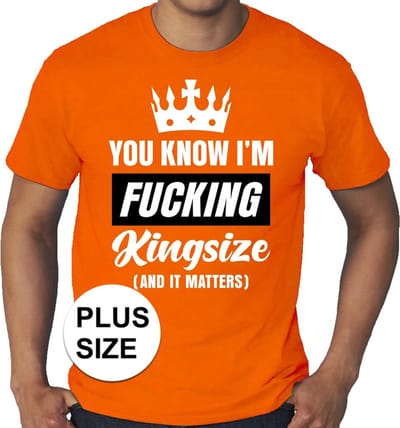 Grote maten Fucking Kingsize Holland oranje shirt - grote maten t-shirt - Koningsdag kleding XXXL