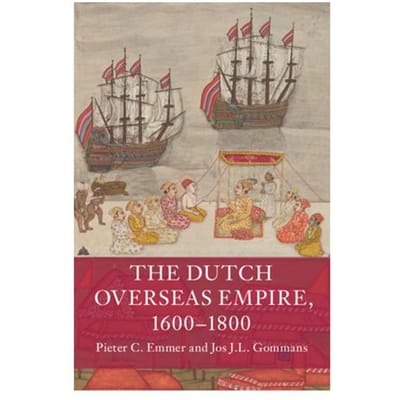 The Dutch Overseas Empire, 1600-1800 - Pieter C. (Universiteit Leiden)