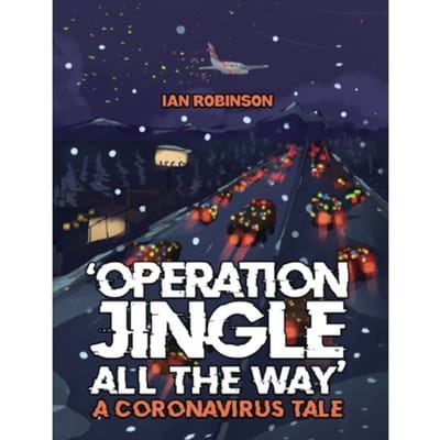 'Operation Jingle All The Way' - A Coronavirus Tale - Robinson, Ian