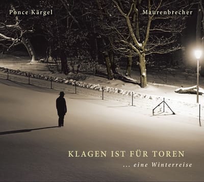 Maurenbrecher & Ponce Kärgel - Klagen Ist Für Toren... Eine Winterreise (CD)