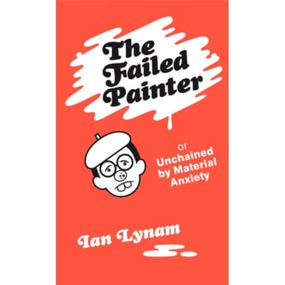 The Failed Painter - Ian Lynam
