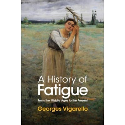 A History Of Fatigue - Georges (University of Paris) Vi