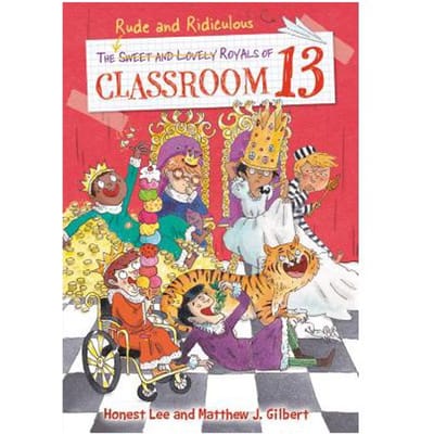 The Rude And Ridiculous Royals Of Classroom 13 - Honest Lee