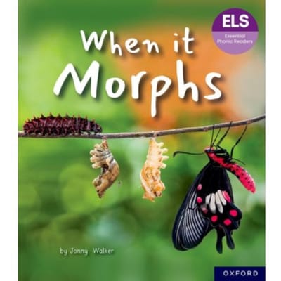 Essential Letters And Sounds: Essential Phonic Readers: Oxford Reading Level 7: When It Morphs - - Jonny Walker