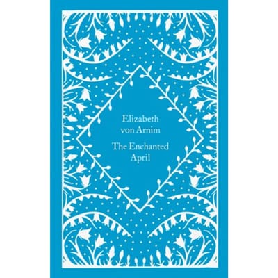 The Enchanted April - Little Clothbound Classics - Elizabeth von Arnim