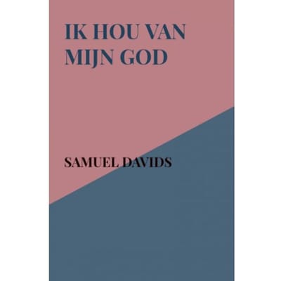 Ik Hou Van Mijn God - Samuel Davids