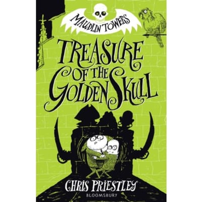 Treasure Of The Golden Skull - Maudlin Towers - Chris Priestley
