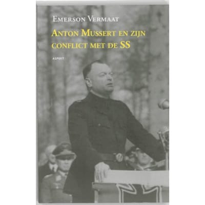 Anton Mussert En Zijn Conflict Met De Ss - Emerson Vermaat