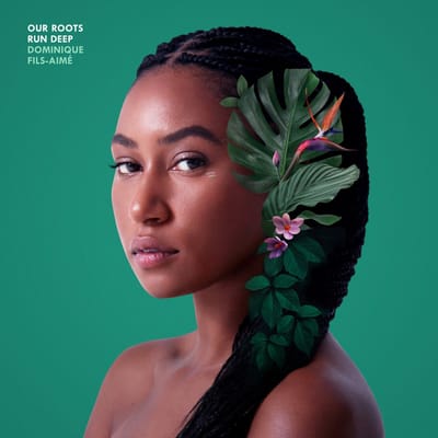Dominique Fils-Aimé - Our Roots Run Deep (LP)