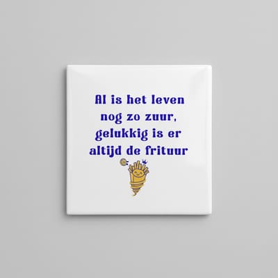 Grappige “Al Is Het Leven Nog Zo Zuur, Gelukkig Is Er Altijd De Frituur” Tegel – Humoristische 15×15 cm Keramische Wanddecoratie Cadeau