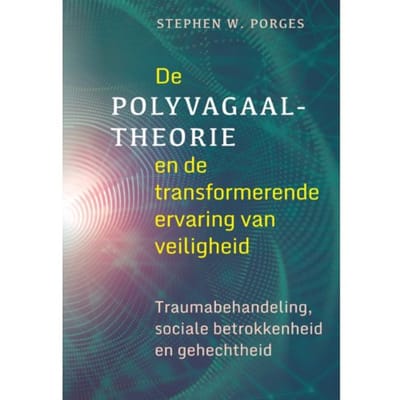 De Polyvagaaltheorie En De Transformerende Ervaring Van Veiligheid - Stephen W. Porges