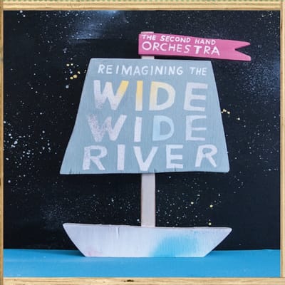 Second Hand Orchestra - Reimagining The Wide, Wide River