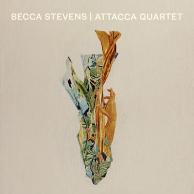 Becca Stevens / Attacca Quartet - Becca Stevens / Attacca Quartet