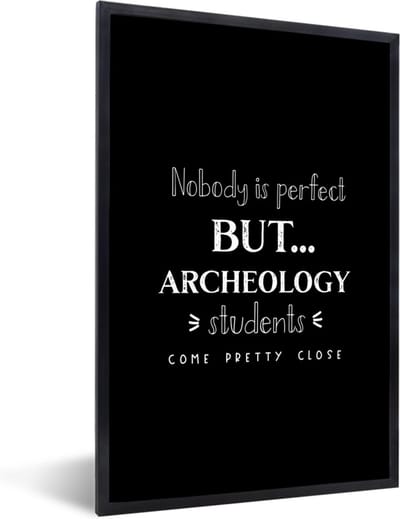 Fotolijst incl. Poster - Archeologie - Studenten - School - Quotes - 40x60 cm - Posterlijst