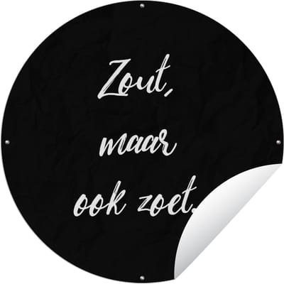 Tuincirkel Quotes - Spreuken - Zout, maar ook zoet - Koken - 60x60 cm - Ronde Tuinposter - Buiten