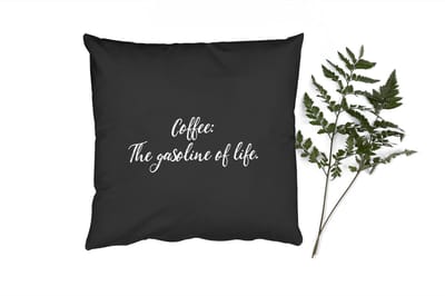 Sierkussens - Kussentjes Woonkamer - 40x40 cm - Quotes - Koffie - Coffee the gasoline of life - Spreuken