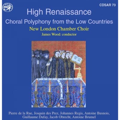 New London Chamber Choir, James Wood - High Renaissance - Choral Polyphony From The Low Countries (CD)