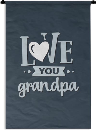 Wandkleed - Wanddoek - Quotes - Love you grandpa - Vaderdag - Spreuken - 90x135 cm - Wandtapijt - Vaderdag cadeautje - Cadeau voor vader en papa