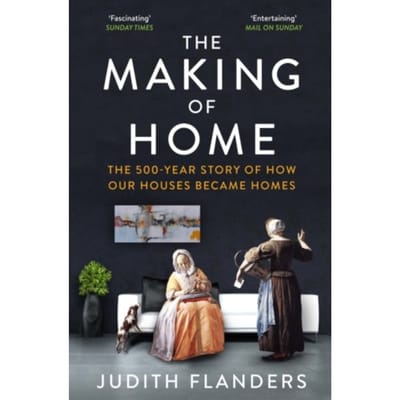 The Making Of Home - Judith Flanders