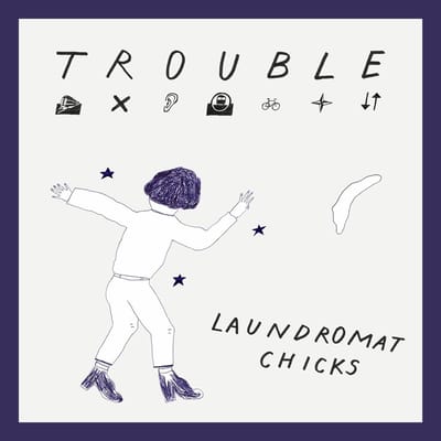 Laundromat Chicks - Trouble (CD)