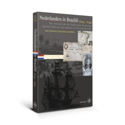 Nederlanders In Brazilië (1624-1654) - José Antonio Gonsalves de Mello
