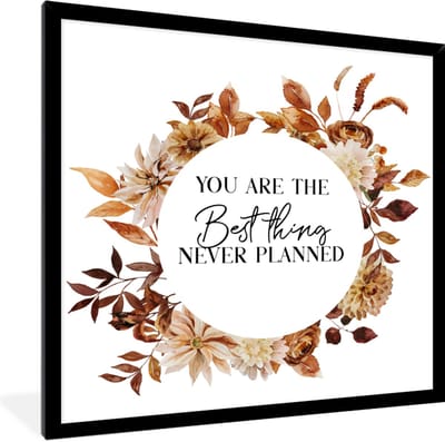 Fotolijst incl. Poster - You are the best thing never planned - Spreuken - Quotes - Stel - 40x40 cm - Posterlijst