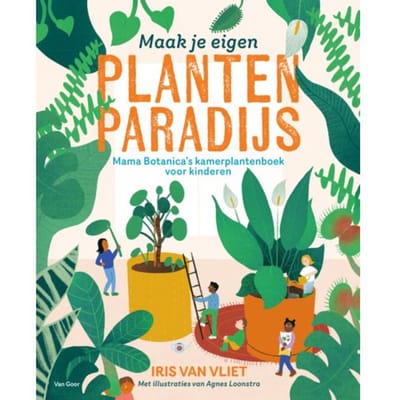 Maak Je Eigen Plantenparadijs - Iris van Vliet